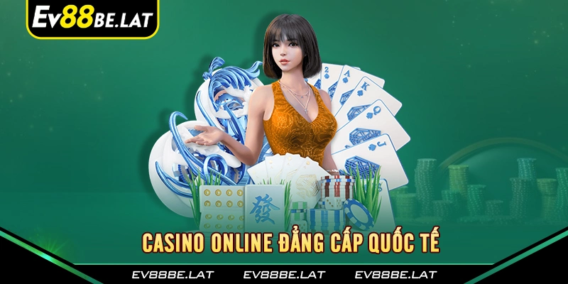 Casino online đẳng cấp quốc tế