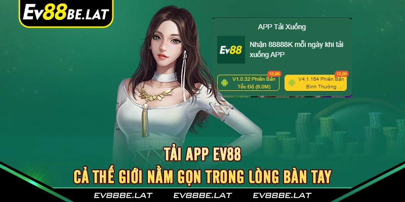 Tải app ev88 - cả thế giới nằm gọn trong lòng bàn tay